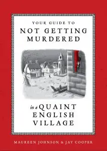 Your Guide to Not Getting Murdered By a Post About a Book About Not Getting Murdered in a Quaint English Village